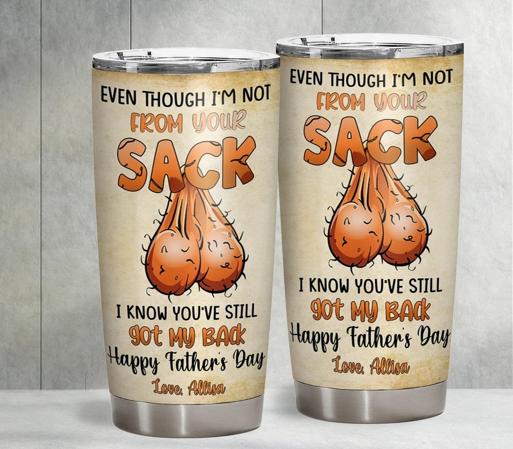 Personalized Im Not From Your Sack Tumbler Fathers Day From Daughter Step Dad Gifts Funny Father Day Tumbler